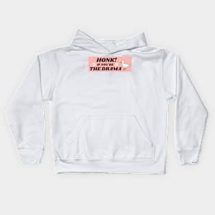 Honk If You're The Drama, Funny Bumper Kids Hoodie